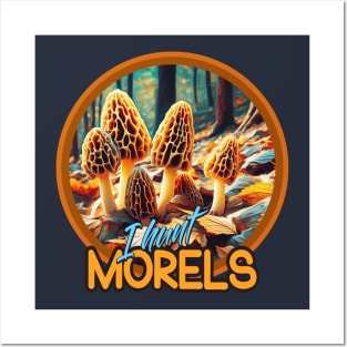 I Hunt Morels Posters and Art